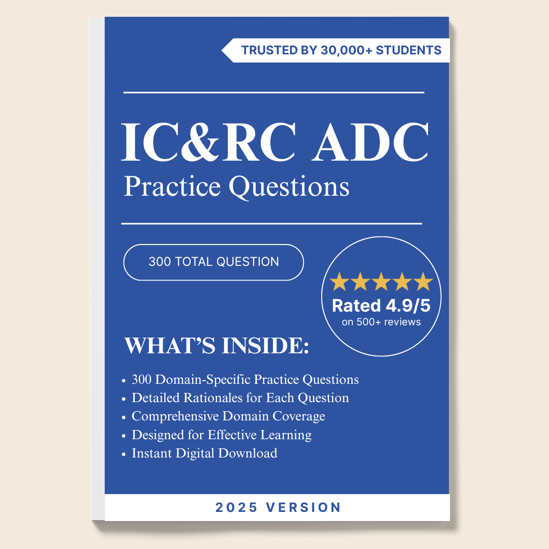 IC&RC ADC Exam Practice Questions: 300 Domain-Specific Questions with Detailed Rationales
