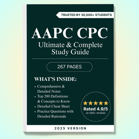 AAPC CPC 2025 Ultimate Exam Study Guide | 267 Pages of Detailed Notes, Mock Exams, Cheat Sheets, & More