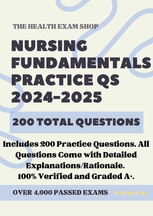 200 Questions for Nursing Fundamentals 2024 with Answers & Explanations - The Health Exams