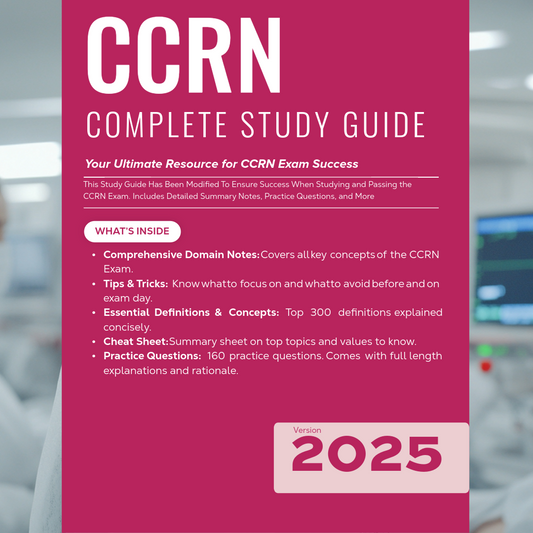 CCRN Exam 2025 Study Guide | Includes Detailed Notes, Practice Questions, Cheat Sheet & More
