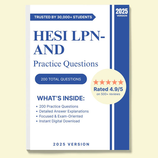 200 Questions HESI LPN-AND Practice Exam | With Answers and Explanations