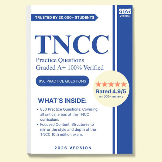 TNCC 10th Edition | 850 Questions, Answers, Rationale 2025 | 100% Verified and Graded A+